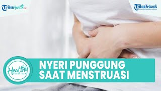 Apakah Nyeri Punggung saat Menstruasi Wajar Dialami Wanita? Berikut Penjelasannya