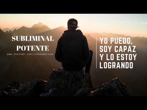 YO PUEDO, SOY CAPAZ Y LO ESTOY LOGRANDO - EL SUBLIMINAL MAS PODEROSO PARA MOTIVARTE DIARIAMENTE