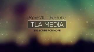 PrYmEVIL - Ecstatic [TLA Media Release]