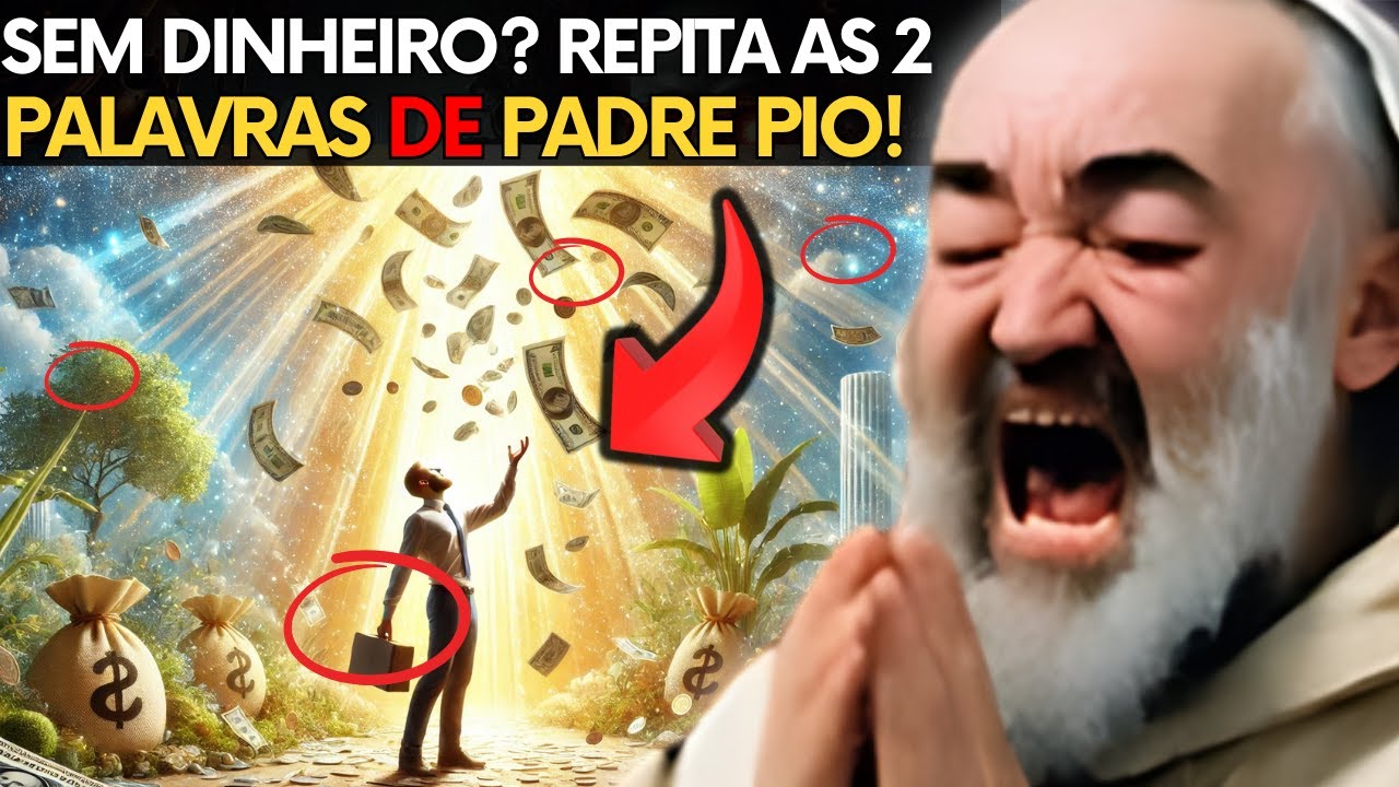 PADRE PIO REVELA: REPITA ESTAS 2 PALAVRAS QUANDO ESTIVER SEM DINHEIRO!