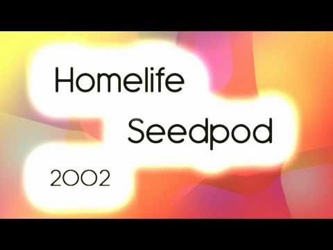 Homelife - Seedpod - 2002