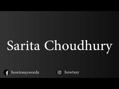 How To Pronounce Sarita Choudhury
