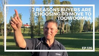 Ep126. 2 Reasons Buyers Are Choosing To Move To Toowoomba | by Brendan Homan