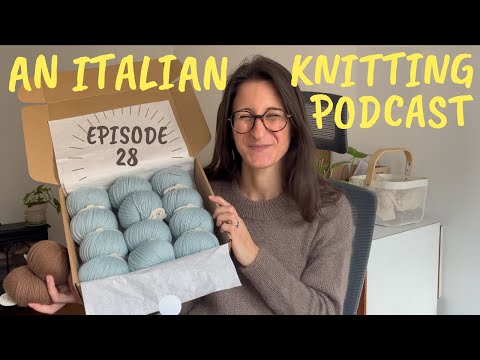An Italian Knitting Podcast Ep. 28 | Stockholm Sweater, Italian Spring Shawlette, Terrazzo Sweater