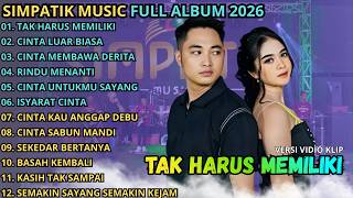 Download lagu TAK HARUS MEMILIKI - CINTA LUAR BIASA - CINTA MEMBAWA DERITA || SIMPATIK MUSIC TERBARU 2026 mp3