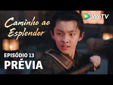 Caminho ao Esplendor EP13 | Prévia | Sen roubou o selo de Zhao | Ding Yuxi e Deng Enxi