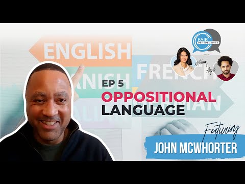 FAIR Perspectives Ep. 5 - Oppositional Language with John McWhorter