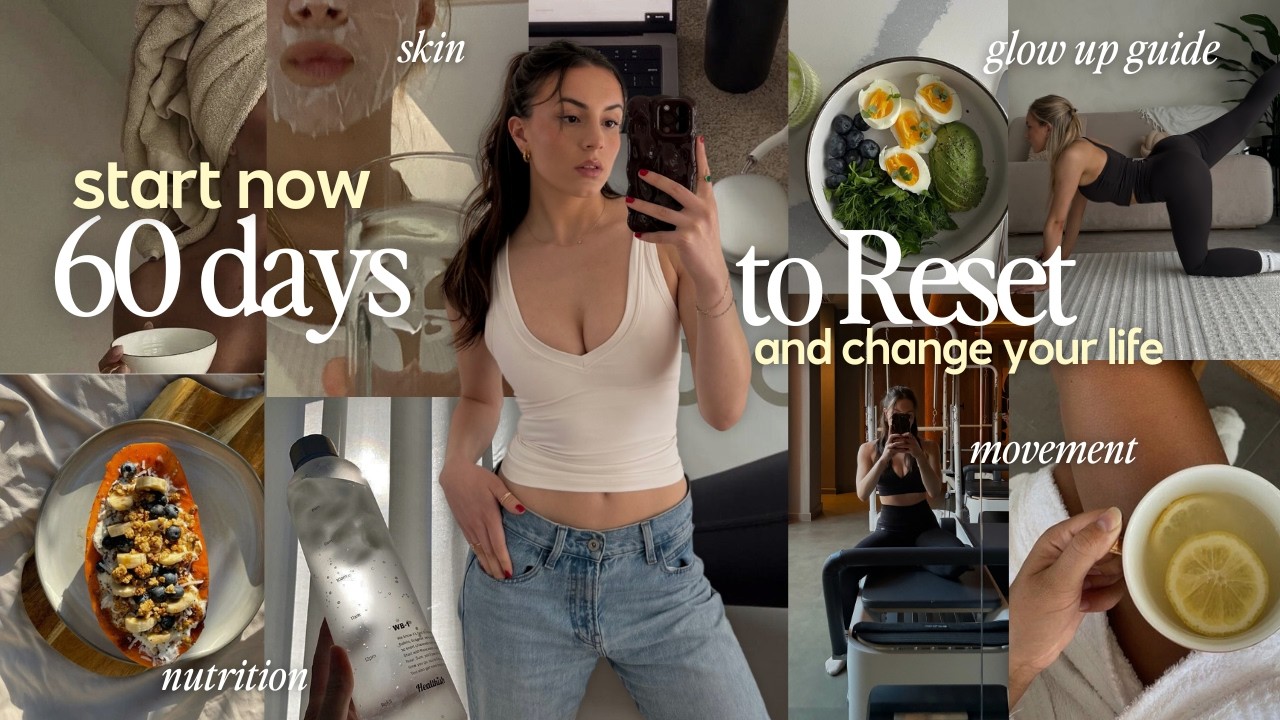 how to GLOW UP for summer 2025 | easy ways to reset your health and become ‘unrecognisable’