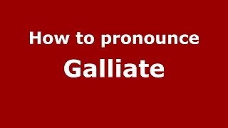 How to pronounce Galliate