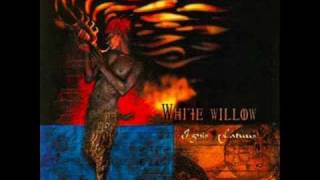 Till he arrives, White Willow