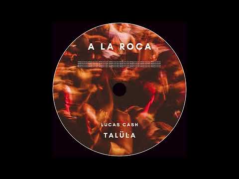 A La Roca - Talula & Lucas Cash