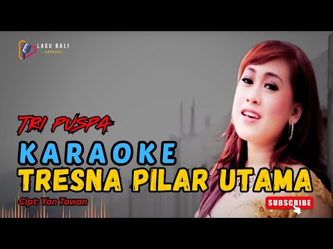 Karaoke Tresna Pilar Utama - Tri Puspa | Lagu Bali Karaoke