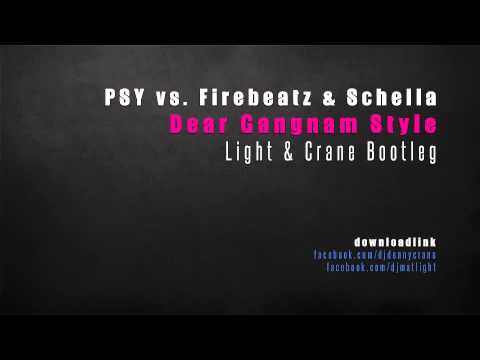 PSY vs. Firebeatz & Schella - Dear Gangnam Style (Light & Crane Bootleg) (Video Edit)
