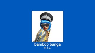 m.i.a. - bamboo banga (slowed + reverb)