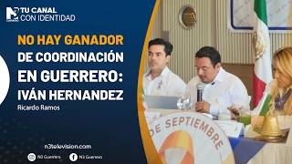 No hay ganador de coordinación en Guerrero: Iván Hernandez