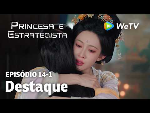 【Princesa e Estrategista】EP14-1｜Destaque | Li Yun Rui e Meng Zi Yi | WeTV