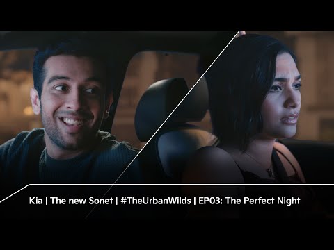Kia | The new Sonet | #TheUrbanWilds | EP03: The Perfect Night