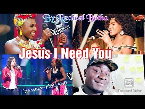 Jesus I Need You by Racheal Botha, Winner of Daughters of Africa Music, Zambian based in Holland.