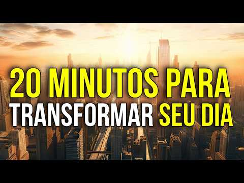 20 MINUTOS DE FRASES POSITIVAS PARA TRANSFORMAR SEU DIA