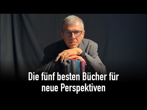 Die fünf besten Bücher für neue Perspektiven
