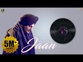 Jaan Sidhu Moose Wala Official Song Punjabi Songs 2018 Jatt Life Studios