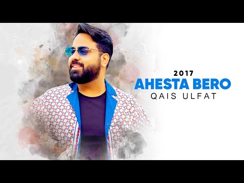 ‎‎Qais Ulfat - Ahesta Bero ( قیس الفت - آهسته برو )