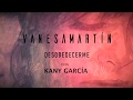 Vanesa Martín - Desobedecerme con Kany Garcia (Lyric Video) Vanesa Martín - Desobedecerme con Kany Garcia (Lyric Video)