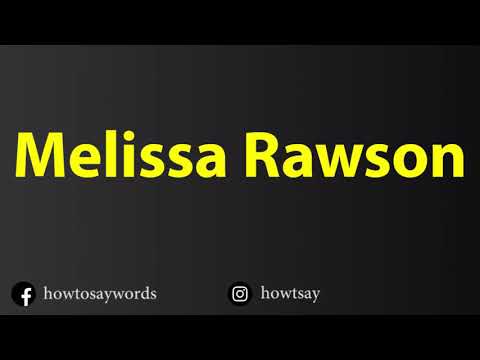 How To Pronounce Melissa Rawson