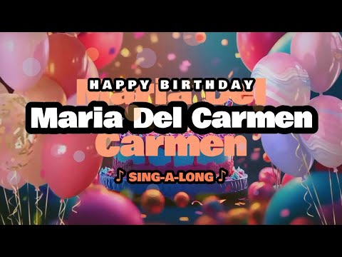 Happy Birthday, Maria Del Carmen 🎉🎵 Sing-a-long 🎊 Celebrating Happy Birthdays with a Custom Song