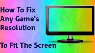 [TUTORIAL]How To Fix Any Game Resolution To Fit The Screen [HD][It does not work at all games.]