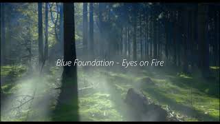Blue Foundation - Eyes on Fire // slowed + reverb
