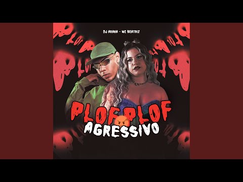 Plof, Plof Agressivo