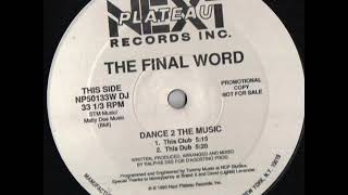 The Final Word   Dance 2 The Music This Club