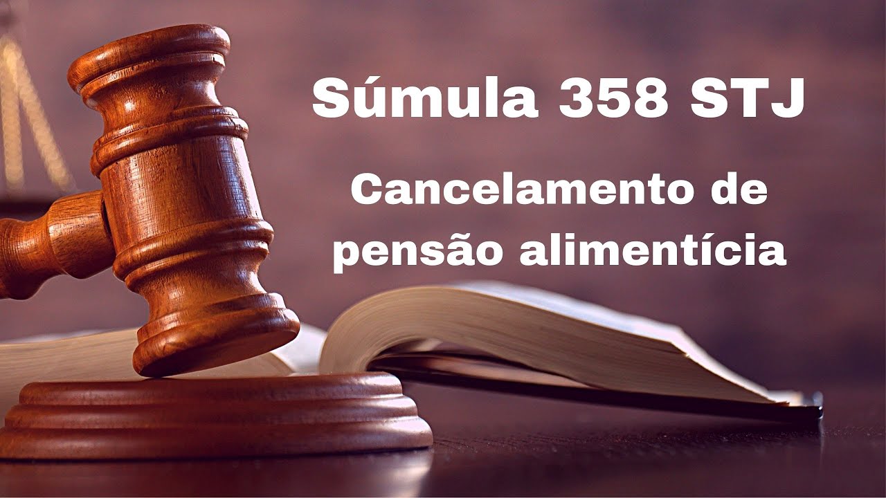 ENTENDA a SÚMULA 358 STJ. Cancelamento de pensão alimentícia.