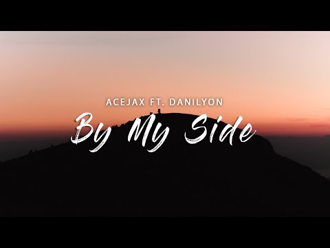 Acejax feat. Danilyon - By My Side (Lyrics)