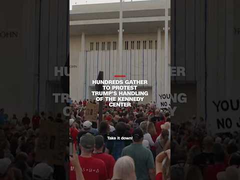 Hundreds gather to protest Trump's handling of the Kennedy Center