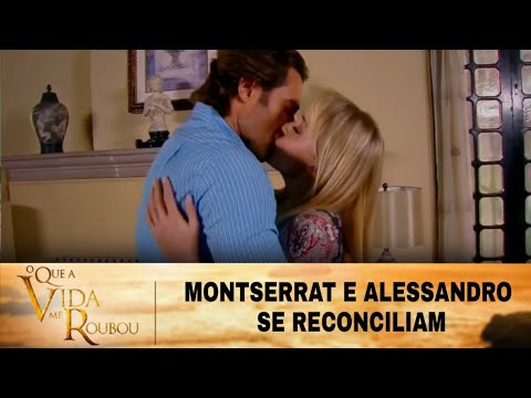 O Que A Vida Me Roubou - Montserrat e Alessandro se reconciliam
