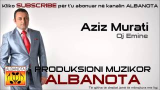 Aziz Murati - Emine Emine