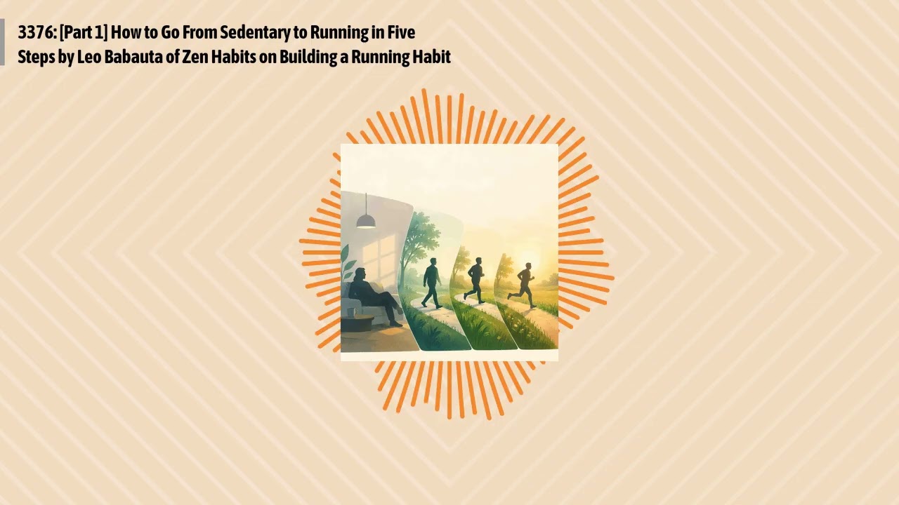 3376: [Part 1] How to Go From Sedentary to Running in Five Steps by Leo Babauta of Zen Habits on...