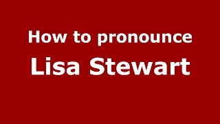 How to pronounce Lisa Stewart
