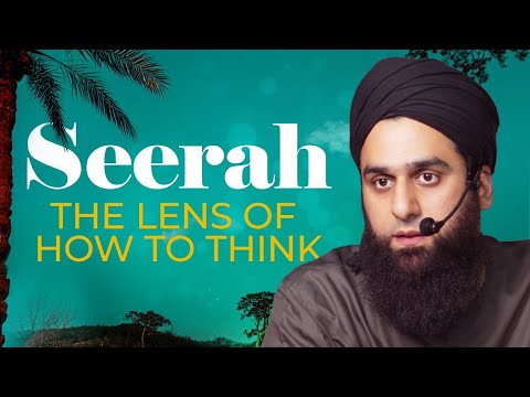 Seerah The Lens of How to Think | WSG | Arsalan Ahmed