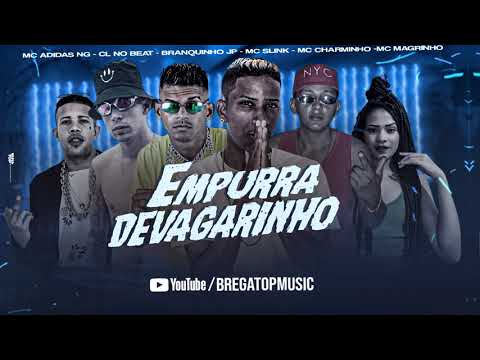 CL NO BEAT, MC ADIDAS NG, BRANQUINHO JP,  MC SLINK, MC CHARMINHO, MC MAGRINHO - EMPURRA DEVAGARINHO