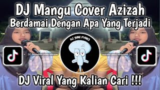 Download lagu DJ MANGU COVER AZIZAH _ BERDAMAI DENGAN APA YANG TERJADI VIRAL TIK TOK TERBARU 2025 YANG KALIAN CARI mp3