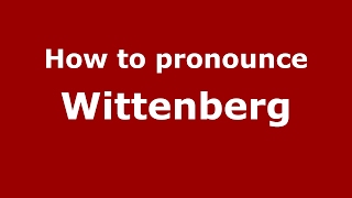How to pronounce Wittenberg