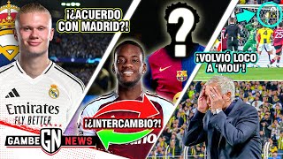 ¡La verdad del PREACUERDO Haaland-Madrid!🤔|¿Trueque BARÇA x Jhon Durán?😱|Mourinho enloquece x Onana