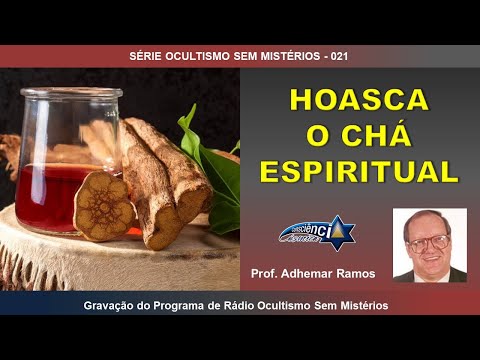 021 HOASCA - O CHÁ ESPIRITUAL - Prof. Adhemar Ramos