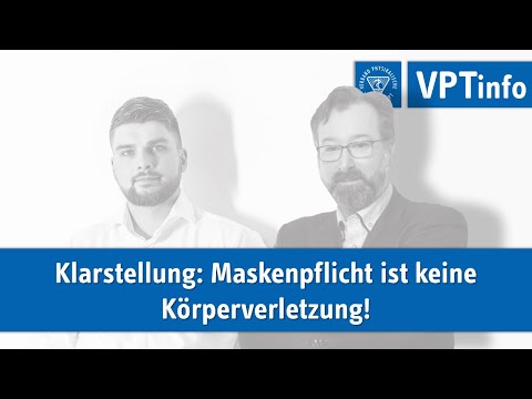 VPTinfo | Klarstellung: Maskenpflicht ist keine Körperverletzung