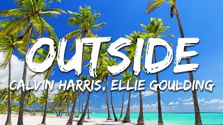 Calvin Harris, Ellie Goulding - Outside (Lyrics)