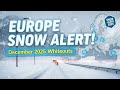 Europe S Chilly December 2025 Snow Alerts Stunning Whiteouts