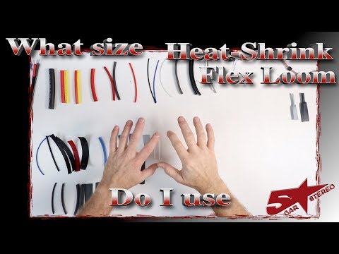 What size Heat shrink and Flex Loom do in need to us to install my Car stereo